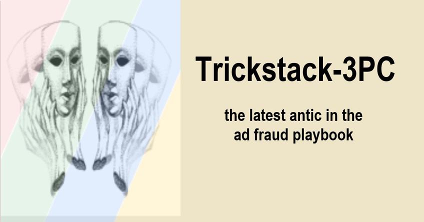 Trickstack-3PC latest trick in the ad fraud playbook