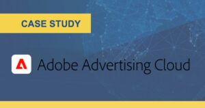 Case Study: Adobe Ad Cloud